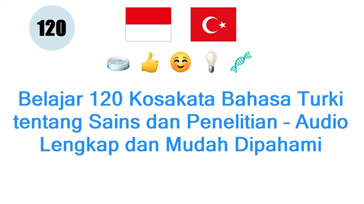 Belajar 120 Kosakata Bahasa Turki tentang Sains dan Penelitian – Audio Lengkap dan Mudah Dipahami